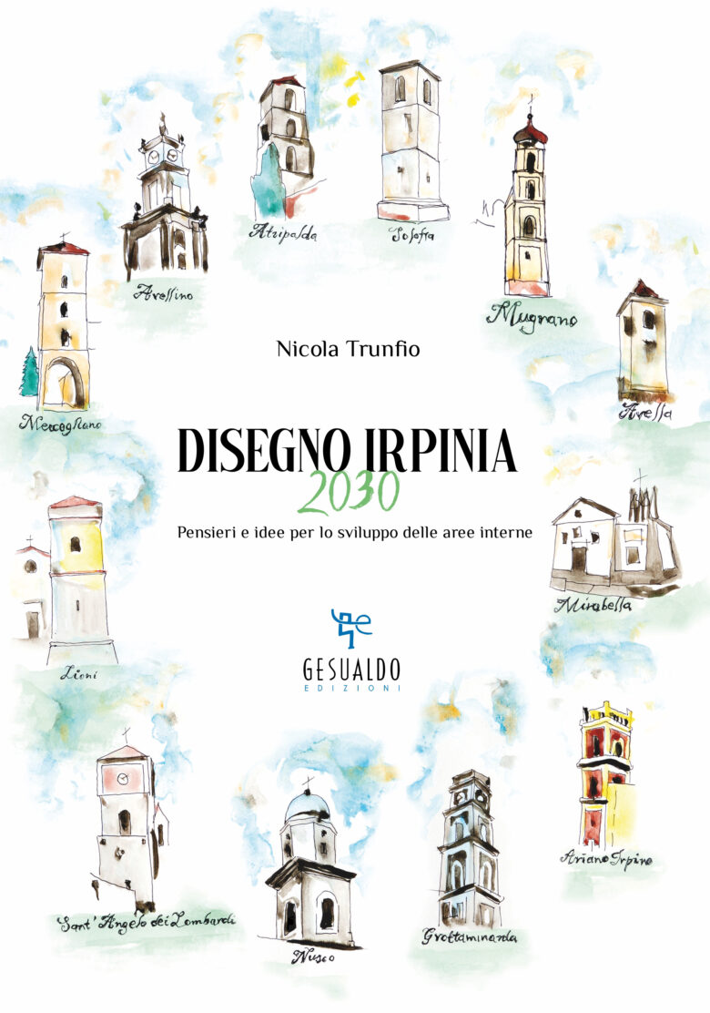 Disegno Irpinia 2030 - Pensieri e idee per lo sviluppo delle aree interne